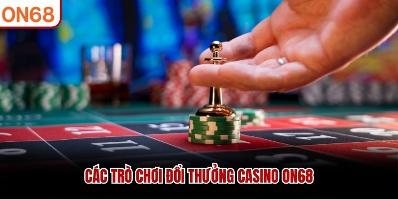 Các trò chơi đổi thưởng casino ON68