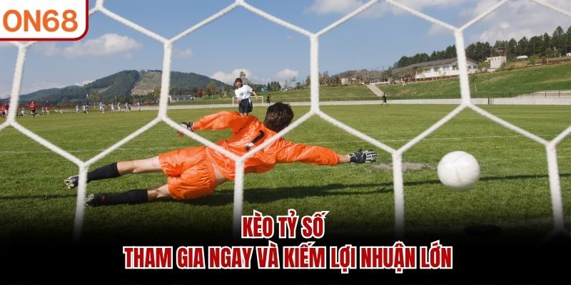 kèo tỷ số